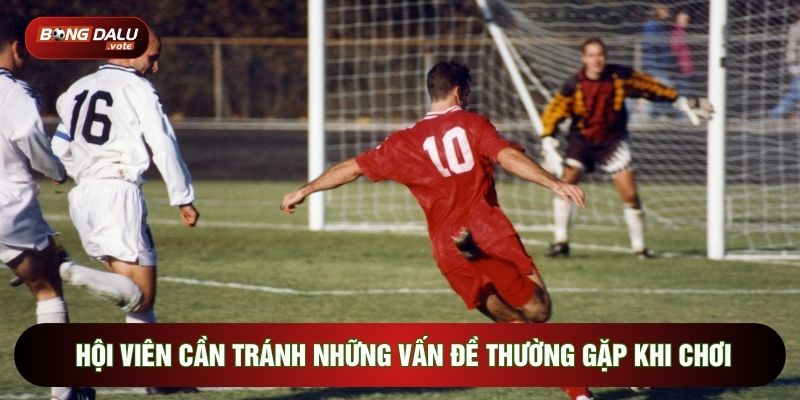 Kèo Cả Trận: Chiến Lược Tối Ưu Hóa Lợi Nhuận Bền Vững 4 Hội viên cần tránh những vấn đề thường gặp khi chơi