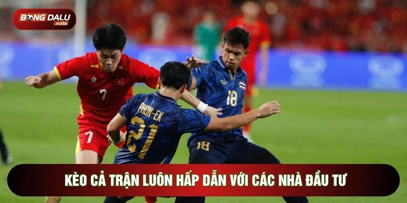 Kèo Cả Trận: Chiến Lược Tối Ưu Hóa Lợi Nhuận Bền Vững 2 Kèo cả trận luôn hấp dẫn với các nhà đầu tư