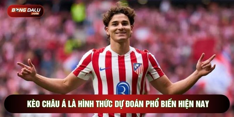 Kèo Châu Á: Chiến Lược Tối Ưu Lợi Nhuận Từ Chuyên Gia 2 Kèo châu Á là hình thức dự đoán phổ biến hiện nay