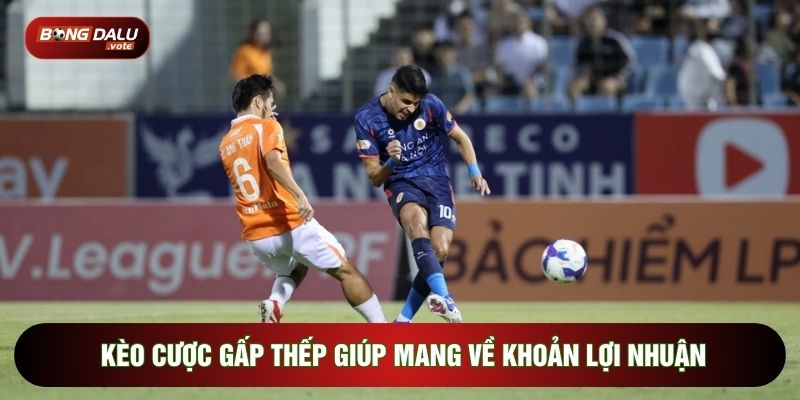 Kèo cược gấp thếp giúp mang về khoản lợi nhuận