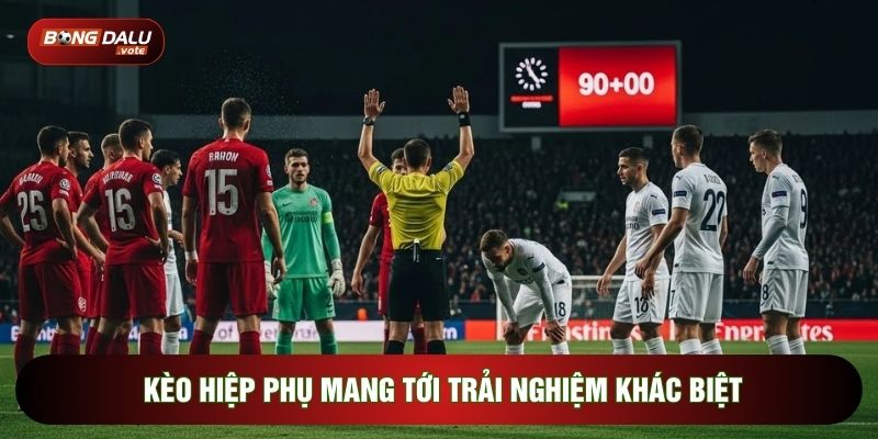 Kèo Hiệp Phụ: Chiến Thuật Đầu Tư Vào Bóng Đá Đỉnh Cao 2 Kèo hiệp phụ mang tới trải nghiệm khác biệt