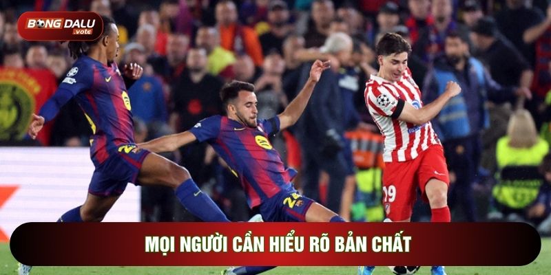 Mọi người cần hiểu rõ bản chất