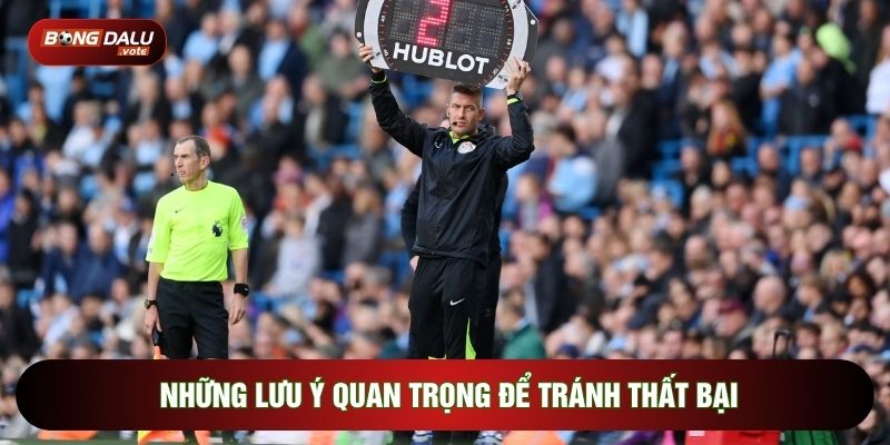 Kèo Hiệp Phụ: Chiến Thuật Đầu Tư Vào Bóng Đá Đỉnh Cao 4 Những lưu ý quan trọng để tránh thất bại