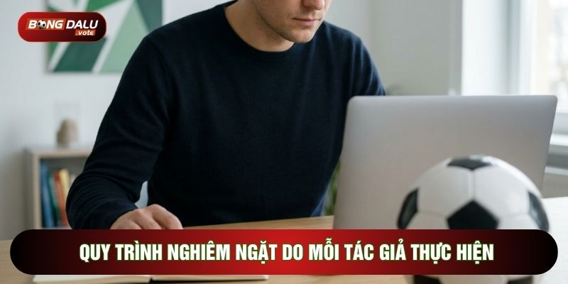 Quy trình nghiêm ngặt do mỗi tác giả thực hiện